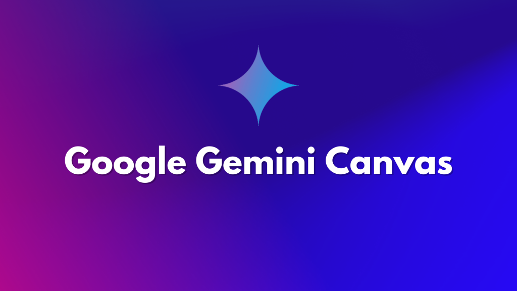 Últimas herramientas de IA de Google: Gemini Canvas