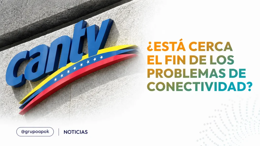 Logo de CANTV con el texto ¿Está cerca el fin de los problemas de conectividad?